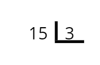 Estrutura do algoritmo de divisão, onde vemos 15 dividido por 3