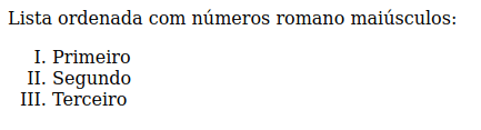 Exemplo de lista ordenada com números romanos maiúsculos em HTML